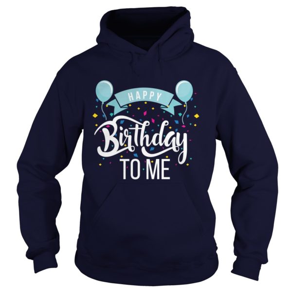 Birthday Happy Birthday To Me Men Hoodie